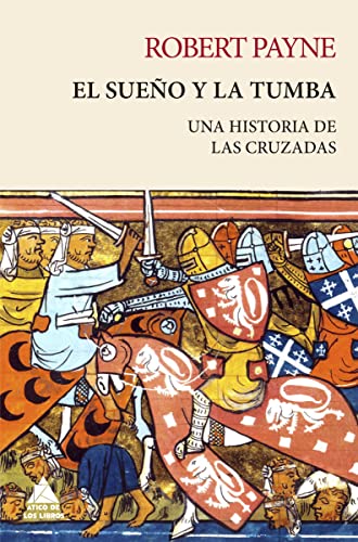 Beispielbild fr EL SUEO Y LA TUMBA. UNA HISTORIA DE LAS CRUZADAS zum Verkauf von KALAMO LIBROS, S.L.