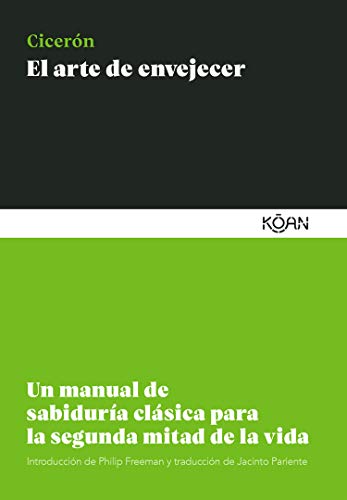 Stock image for El arte de envejecer: Un manual de sabidura clsica para la segunda mitad de la vida (Spanish Edition) for sale by GF Books, Inc.
