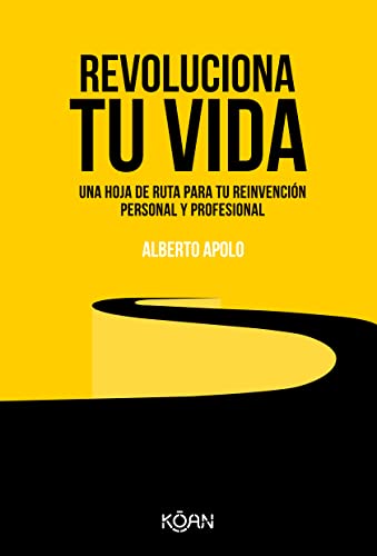 Imagen de archivo de Revoluciona tu vida: Una hoja de ruta para tu reinvención personal y profesional (Spanish Edition) a la venta por GF Books, Inc.
