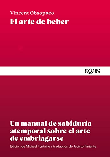 Imagen de archivo de El arte de beber: Un manual de sabiduría atemporal sobre el arte de embriagarse (Spanish Edition) a la venta por Books Unplugged