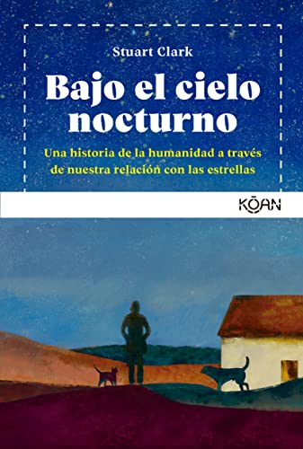 Imagen de archivo de Bajo el cielo nocturno: Una historia de la humanidad a trav s de nuestra relaci n con las estrellas (Spanish Edition) a la venta por Irish Booksellers