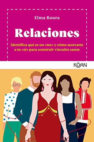 Imagen de archivo de Relaciones: Identifica qu es un no y cmo acercarte a tu s para construir vnculos sanos (Spanish Edition) a la venta por GF Books, Inc.