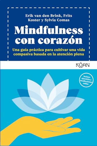 9788418223822: Mindfulness con corazn: Una gua prctica para cultivar una vida compasiva basada en (KOAN)