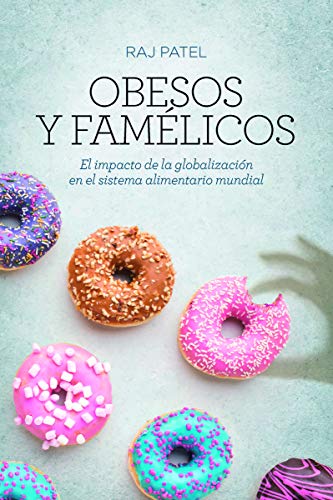 Stock image for OBESOS Y FAMLICOS: El impacto de la globalizacin en el sistema alimentario mundial for sale by KALAMO LIBROS, S.L.