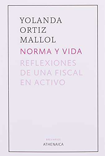 Imagen de archivo de NORMA Y VIDA. REFLEXIONES DE UNA FISCAL EN ACTIVO a la venta por KALAMO LIBROS, S.L.