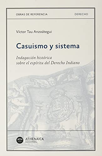 Beispielbild fr CASUISMO Y SISTEMA. Indagacion historica sobre el espiritu del Derecho Indiano zum Verkauf von KALAMO LIBROS, S.L.