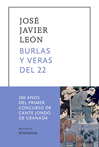 Imagen de archivo de BURLAS Y VERAS DEL 22. 100 AOS DEL PRIMER CONCURSO DE CANTE JONDO DE GRANADA a la venta por KALAMO LIBROS, S.L.