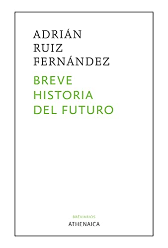 Imagen de archivo de BREVE HISTORIA DEL FUTURO a la venta por Siglo Actual libros