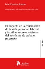 Imagen de archivo de El impacto de la conciliacin de la vida personal, laboral y familiar sobre el rgimen del accidente de trabajo in itinere a la venta por Agapea Libros