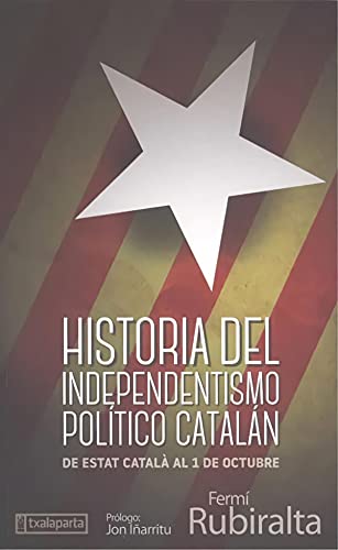 Imagen de archivo de HISTORIA DEL INDEPENDENTISMO POLTICO CATALN: De Estat Catal al 1 de Octubre a la venta por Agapea Libros