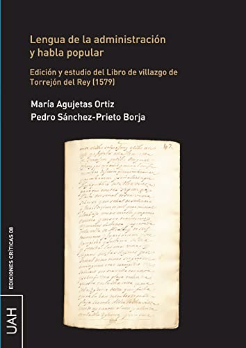 Imagen de archivo de LENGUA DE LA ADMINISTRACIN Y HABLA POPULAR. EDICIN Y ESTUDIO DEL LIBRO DE VILLAZGO DE TORREJN DEL REY (1579) a la venta por KALAMO LIBROS, S.L.