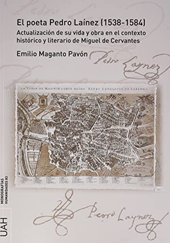 Imagen de archivo de EL POETA PEDRO LANEZ (1538-1584). ACTUALIZACIN DE SU VIDA Y OBRA EN EL CONTEXTO HISTRICO Y LITERARIO DE MIGUEL DE CERVANTES a la venta por KALAMO LIBROS, S.L.