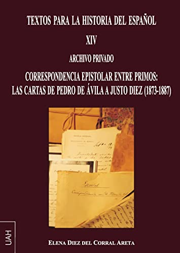 9788418254420: Textos para la Historia del Espaol XIV: Archivo privado. Correspondencia epistolar entre primos: las cartas de Pedro de vila a Justo Diez ... DOCUMENTALES: DOCUMENTOS DE Linguistica)