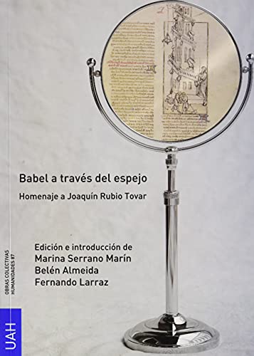 Imagen de archivo de BABEL A TRAVS DEL ESPEJO. HOMENAJE A JOAQUN RUBIO TOVAR a la venta por KALAMO LIBROS, S.L.
