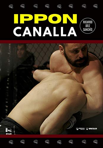 Imagen de archivo de Ippon canalla: Una forma revolucionaria de ver las artes marciales (Spanish Edition) a la venta por Lucky's Textbooks