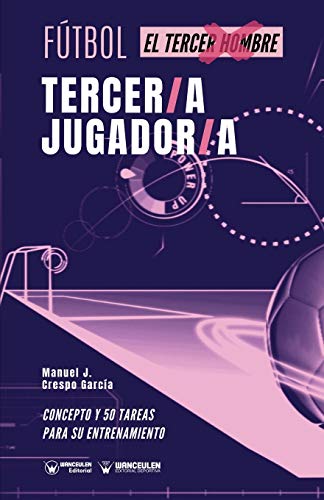 Beispielbild fr Ftbol. tercer/a jugador/a: Concepto y 50 tareas para su entrenamiento (Spanish Edition) zum Verkauf von Lucky's Textbooks