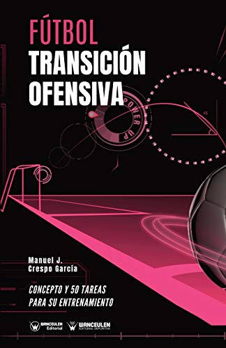 Beispielbild fr Ftbol. Transicin ofensiva: Concepto y 50 tareas para su entrenamiento (Spanish Edition) zum Verkauf von Lucky's Textbooks