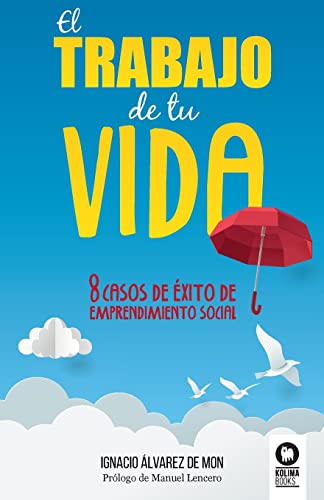 Beispielbild fr El trabajo de tu vida: 8 casos de xito de emprendimiento social (Spanish Edition) zum Verkauf von California Books