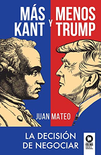 Beispielbild fr Ms Kant y menos Trump: La decisin de negociar (Spanish Edition) zum Verkauf von GF Books, Inc.