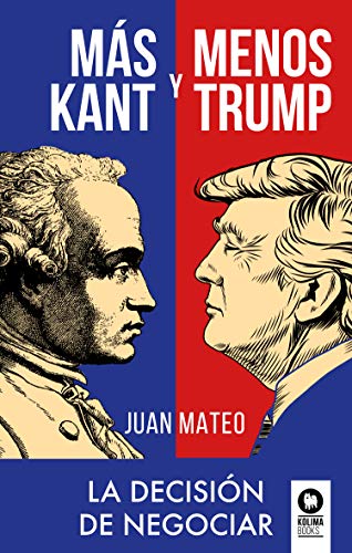 Imagen de archivo de Ms Kant y menos Trump: La decisin de negociar (Spanish Edition) a la venta por GF Books, Inc.