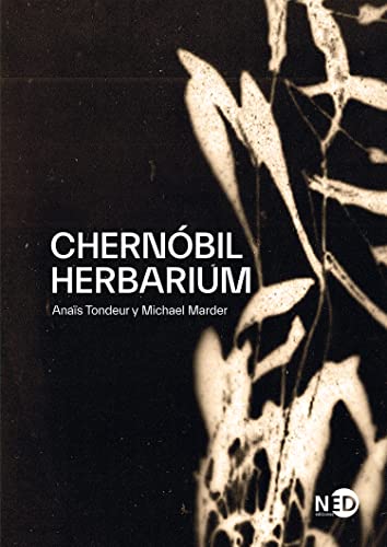 9788418273094: Chernbil Herbarium: Cmo el desastre nuclear alter las plantas, los cuerpos y la conciencia del hombre: 000903 (Fuera de coleccin)