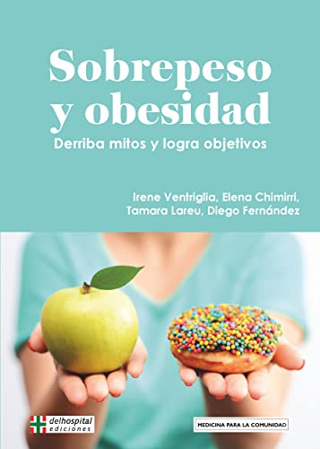 Imagen de archivo de Sobrepeso y obesidad: Derriba mitos y logra objetivos (Spanish Edition) a la venta por GF Books, Inc.