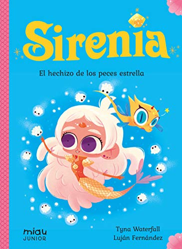 Stock image for SIRENIA: EL HECHIZO DE LOS PECES ESTRELLA for sale by KALAMO LIBROS, S.L.