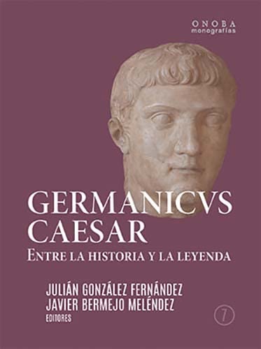 Beispielbild fr Germanicus Caesar: Entre la historia y la leyenda zum Verkauf von AG Library
