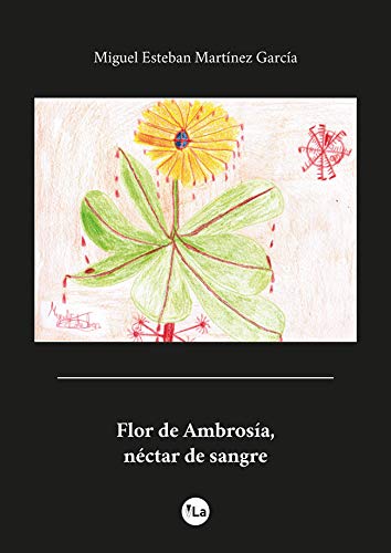 Imagen de archivo de FLOR DE AMBROSA, NCTAR DE SANGRE a la venta por KALAMO LIBROS, S.L.