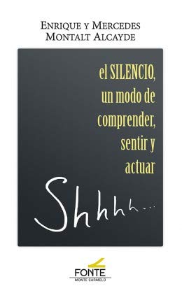 Stock image for EL SILENCIO, UN MODO DE COMPRENDER SENTIR Y ACTUAR for sale by Siglo Actual libros