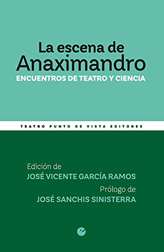 Imagen de archivo de LA ESCENA DE ANAXIMANDRO. ENCUENTROS DE TEATRO Y CIENCIA a la venta por KALAMO LIBROS, S.L.