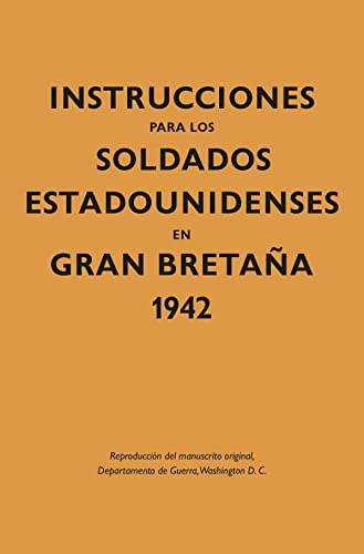 Stock image for INSTRUCCIONES PARA LOS SOLDADOS ESTADOUNIDENSES EN GRAN BRETAA 1942 for sale by WorldofBooks