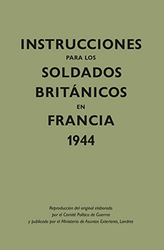 Stock image for Instrucciones para los soldados britnicos en Francia, 1944 for sale by Siglo Actual libros