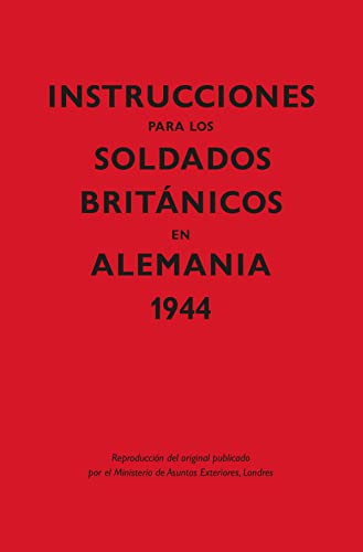 Imagen de archivo de INSTRUCCIONES PARA LOS SOLDADOS BRITÇNICOS EN ALEMANIA, 1944 a la venta por Siglo Actual libros