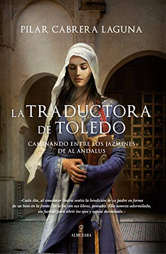 Stock image for La traductora de Toledo: Caminando entre los jazmines de Al ndalus (Spanish Edition) for sale by Dunaway Books