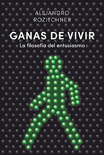 Stock image for GANAS DE VIVIR: LA FILOSOFIA DEL ENTUSIASMO for sale by KALAMO LIBROS, S.L.