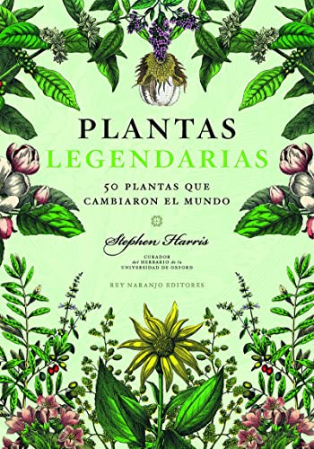 Stock image for PLANTAS LEGENDARIAS: 50 PLANTAS QUE CAMBIARON EL MUNDO for sale by KALAMO LIBROS, S.L.