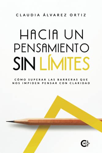 Imagen de archivo de Hacia un Pensamiento sin Lmites: Cmo superar las barreras que nos impiden pensar con claridad (Spanish Edition) a la venta por Book Deals