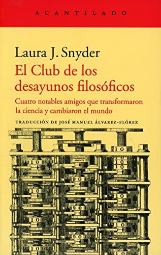 Beispielbild fr El Club de los desayunos filosficos: Cuatro notables amigos que transformaron la ciencia y cambiaron el mundo (El Acantilado, Band 422) zum Verkauf von medimops