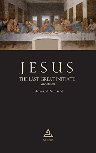 Beispielbild fr Jesus, The Last Great Initiate | Annotated (HERMETIC TRADITION) zum Verkauf von Ergodebooks