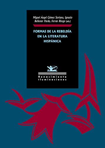 Imagen de archivo de FORMAS DE LA REBELDÍA EN LA LITERATURA HISPÁNICA a la venta por KALAMO LIBROS, S.L.