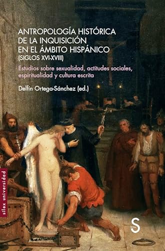 Imagen de archivo de ANTROPOLOGA HISTRICA DE LA INQUISICIN EN EL MBITO HISPNICO (SIGLOS XVI-XVIII). ESTUDIOS SOBRE SEXUALIDAD, ACTITUDES SOCIALES, ESPIRITUALIDAD Y CULTURA ESCRITA a la venta por KALAMO LIBROS, S.L.