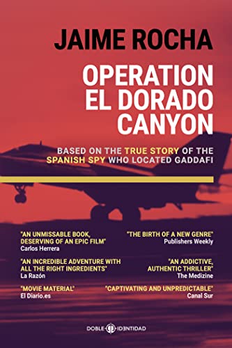 Beispielbild fr Operation El Dorado Canyon: Based on the true story of the Spanish spy who located Gaddafi zum Verkauf von GF Books, Inc.
