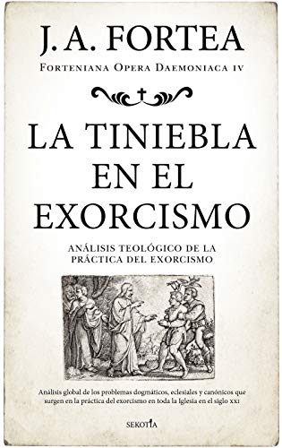 9788418414237: La tiniebla en el exorcismo: Anlisis teolgico de la prctica del exorcismo (Fortenieana Opera Daemoniaca)