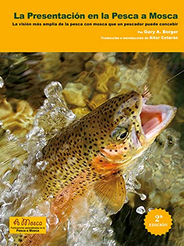 Stock image for Presentaci�n en la pesca mosca: La visi�n m�s amplia de la pesca con mosca que un pescador puede concebir