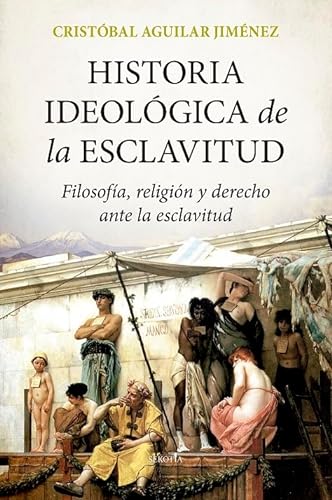 Beispielbild fr HISTORIA IDEOLGICA DE LA ESCLAVITUD. FILOSOFA, RELIGIN Y DERECHO ANTE LA ESCLAVITUD zum Verkauf von KALAMO LIBROS, S.L.