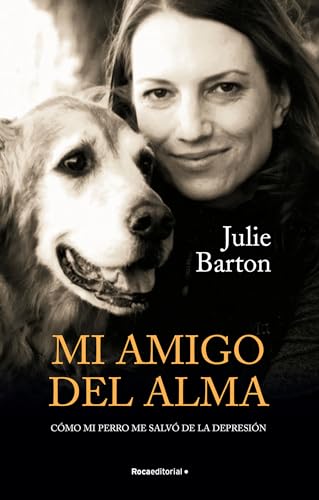 Stock image for Mi amigo del alma/ Dog Medicine: C�mo mi perro me salv� de la depresi�n/ How My Dog Saved Me from Myself (Spanish Edition)