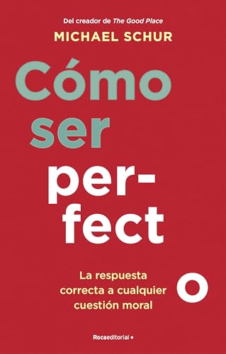 Stock image for C�mo ser perfecto: La respuesta correcta a cualquier cuesti�n moral (No ficci�n)