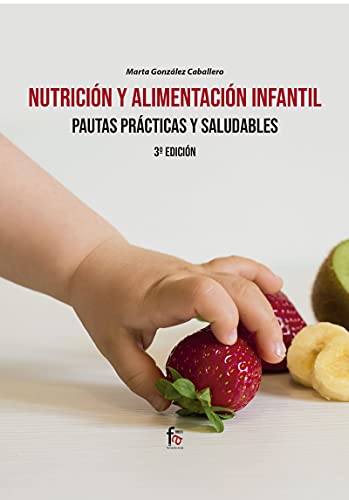 Imagen de archivo de NUTRICIN Y ALIMENTACIN INFANTIL. PAUTAS PRCTICAS Y SALUDABLES a la venta por KALAMO LIBROS, S.L.