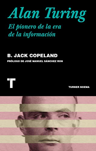 Stock image for ALAN TURING. EL PIONERO DE LA ERA DE LA INFORMACIN for sale by KALAMO LIBROS, S.L.